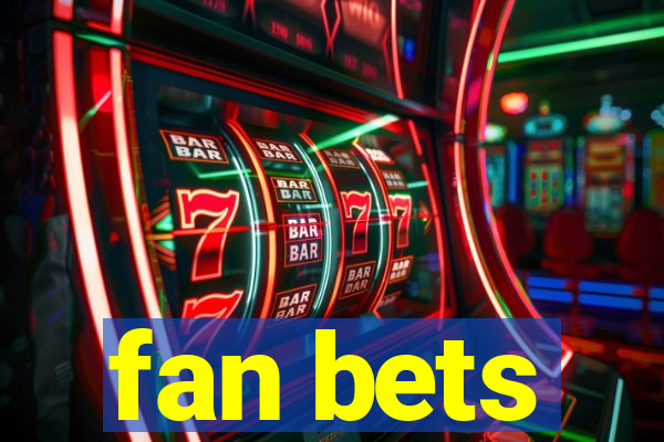 fan bets